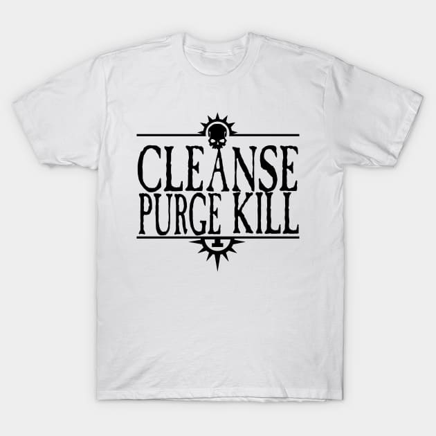 Cleanse Purge Kill Black T-Shirt by SimonBreeze